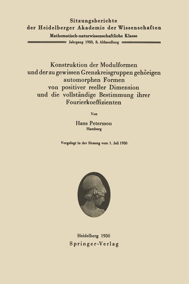 H. Petersson - Konstruktion der Modulformen und der zu gewissen Grenzkreisgruppen gehörigen automorphen Formen von positiver reeller Dimension und die vollständige Bestimmung ihrer Fourierkoeffizienten, Häftad