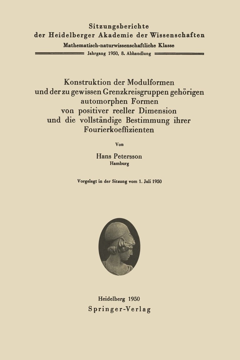 H. Petersson - Konstruktion der Modulformen und der zu gewissen Grenzkreisgruppen gehörigen automorphen Formen von positiver reeller Dimension und die vollständige Bestimmung ihrer Fourierkoeffizienten, Häftad