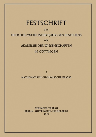 Max Born, Peter Brix, Hans Kopfermann, W. Heisenberg, Hermann Staudinger, Hans Stille, Carl Friedrich v. Weizsäcker, Hans von Euler, J. Arvid Hedvall, Carl Ludwig Siegel, Franz Rellich, Rolf Nevanlinna - Festschrift zur Feier des Zweihundertjährigen Bestehens der Akademie der Wissenschaften in Göttingen, Häftad