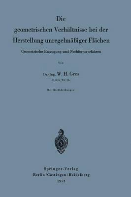 bokomslag Die geometrischen Verhltnisse bei der Herstellung unregelmiger Flchen