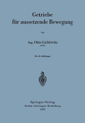 Otto Lichtwitz - Getriebe für aussetzende Bewegung, Häftad