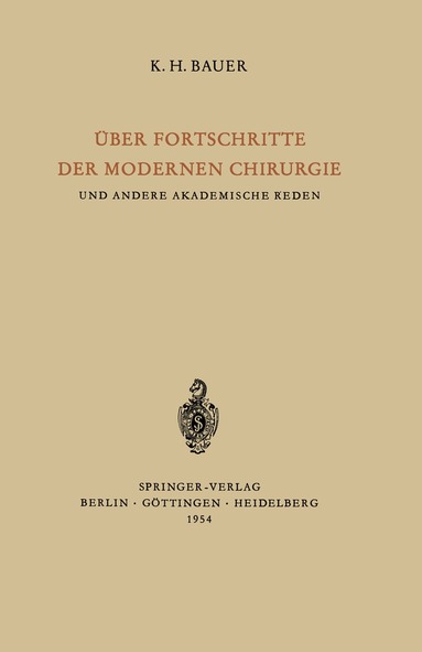 Karl H. Bauer - Über Fortschritte der Modernen Chirurgie und Andere Akademische Reden, Häftad