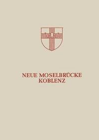 bokomslag Neue Moselbrcke Koblenz