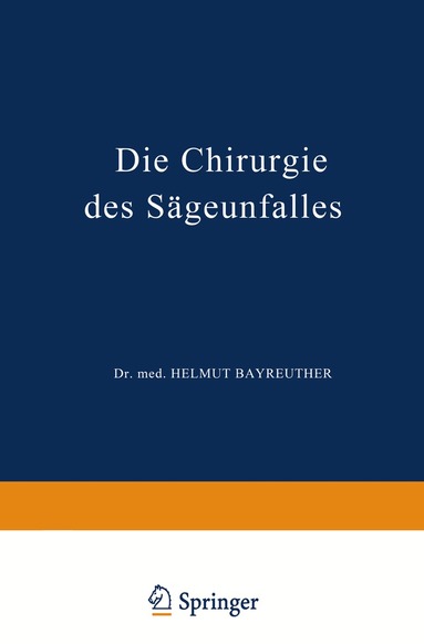 K. Stucke, H. Bayreuther - Die Chirurgie des Sägeunfalles, Häftad
