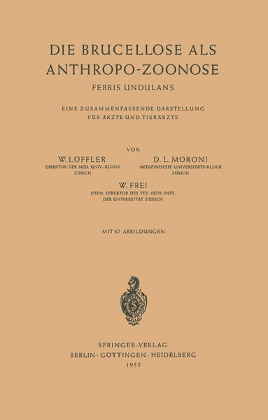 W. Löffler, D. L. Moroni, W. Frei - Die Brucellose als Anthropo-Zoonose, Häftad