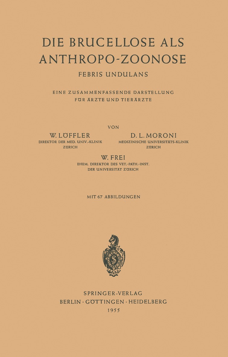 W. Löffler, D. L. Moroni, W. Frei, W. Laffler - Die Brucellose als Anthropo-Zoonose, Häftad