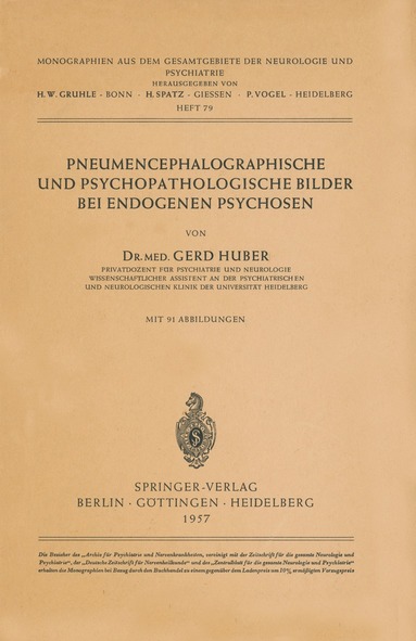 G. Huber - Pneumencephalographische und Psychopathologische Bilder bei Endogenen Psychosen, Häftad