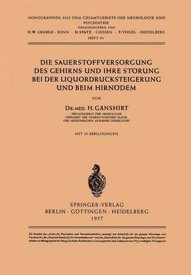 Die Sauerstoffversorgung des Gehirns und ihre Strung bei der Liquordrucksteigerung und beim Hirndem 1