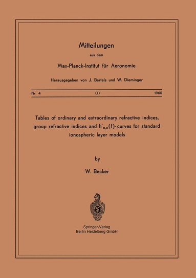 bokomslag Tables of Ordinary and Extraordinary Refractive Indices, Group Refractive Indices and h'o,x(f)-Curves for Standard Ionospheric Layer Models