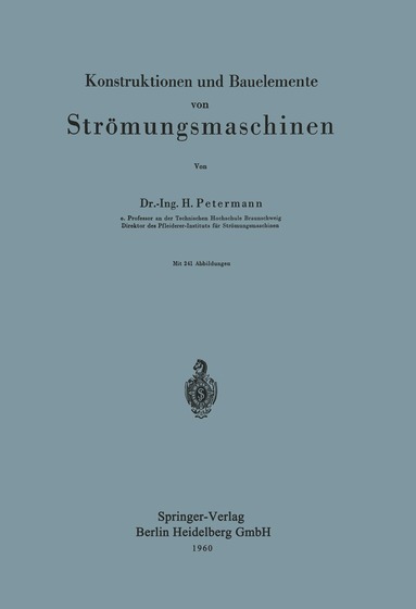 H. Petermann - Konstruktionen und Bauelemente von Strömungsmaschinen, Häftad