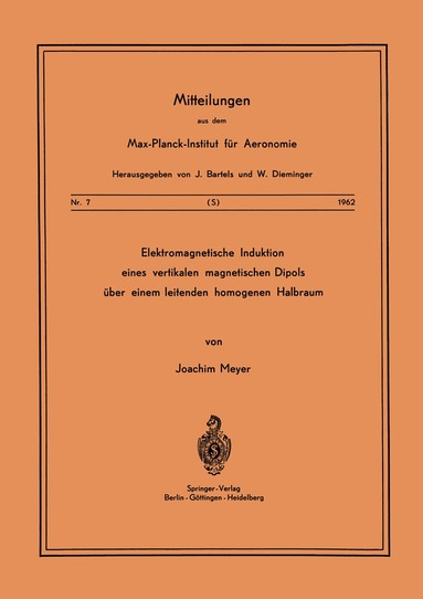 J. Meyer - Elektromagnetische Induktion eines vertikalen magnetischen Dipols über einem leitenden homogenen Halbraum, Häftad