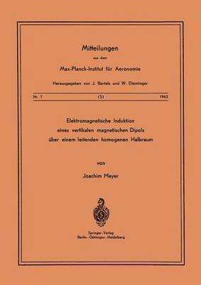 J. Meyer - Elektromagnetische Induktion eines vertikalen magnetischen Dipols über einem leitenden homogenen Halbraum, Häftad