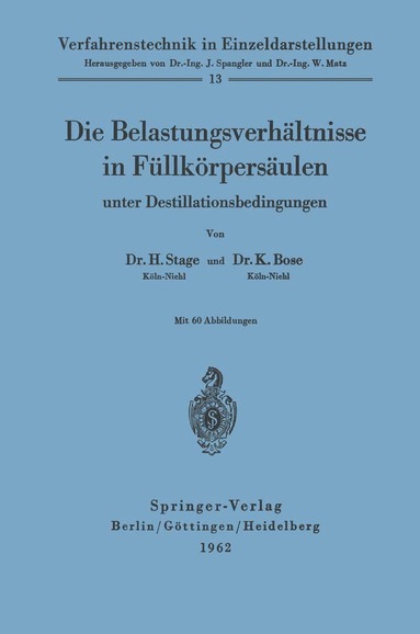 Hermann Stage, Kalyanmoy Bose - Die Belastungsverhältnisse in Füllkörpersäulen unter Destillationsbedingungen, Häftad