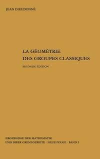 bokomslag La geometrie des groupes classiques