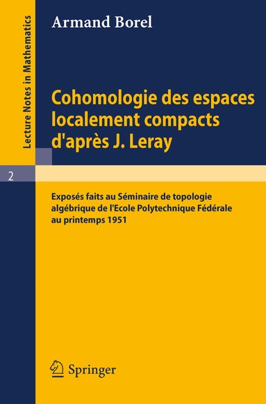 Armand Borel - Cohomologie des espaces localement compacts d'apres J. Leray, Häftad