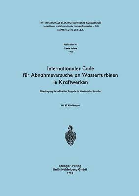 Internationale Elektrotechnische Kommission, Internationale Elektrotechnische Kommiss - Internationaler Code für Abnahmeversuche an Wasserturbinen in Kraftwerken, Häftad