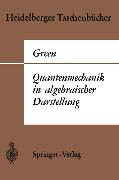 Herbert S. Green - Quantenmechanik in algebraischer Darstellung, Häftad