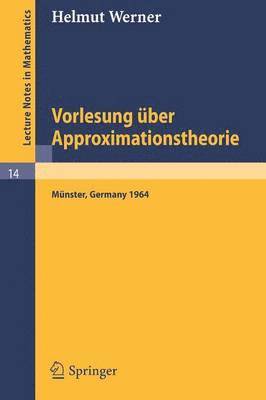 Vorlesung ber Approximationstheorie 1