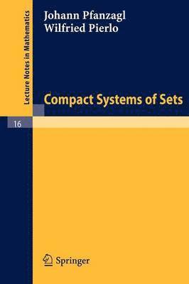 Johann Pfanzagl, Wilfried Pierlo - Compact Systems of Sets, Häftad