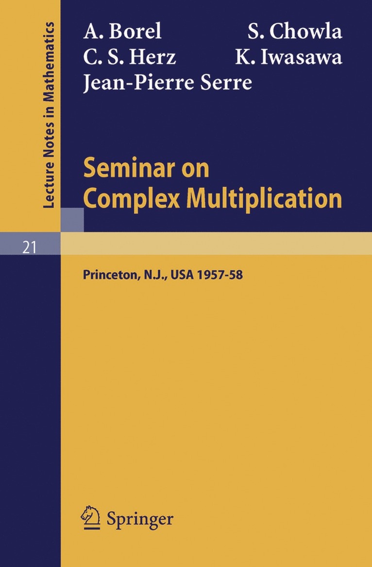 A. Borel, S. Chowla, C. S. Herz, K. Iwasawa, J. P. Serre - Seminar on Complex Multiplication, Häftad