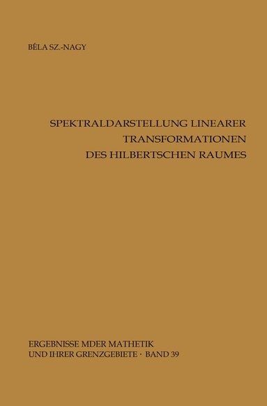 Bela Szökefalvi-Nagy - Spektraldarstellung linearer Transformationen des Hilbertschen Raumes, Häftad