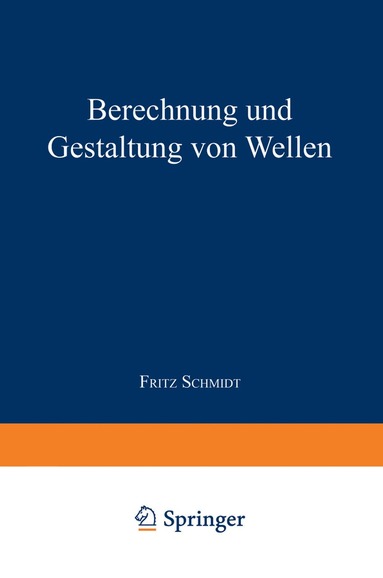 Fritz Schmidt - Berechnung und Gestaltung von Wellen, Häftad