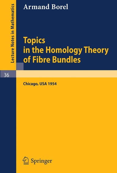 Armand Borel - Topics in the Homology Theory of Fibre Bundles, Häftad