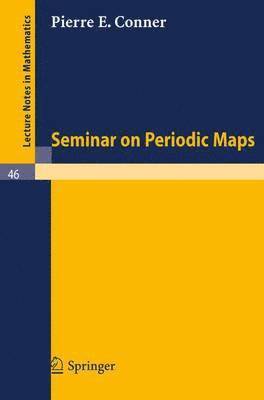 Seminar on Periodic Maps 1