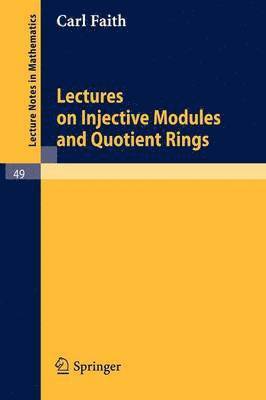 Lectures on Injective Modules and Quotient Rings 1