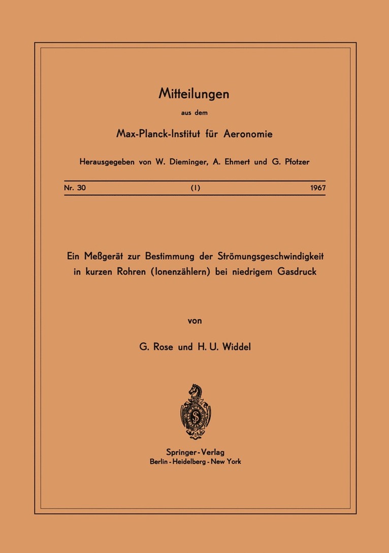 G. Rose, H. U. Widdel - Ein Messgerät zur Bestimmung der Strömungsgeschwindigkeit in Kurzen Rohren ( Ionenzählern ) Bei Niedrigem Gasdruck, Häftad