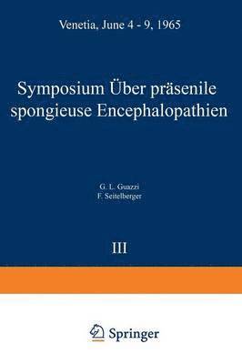 bokomslag Symposium on Presenile Spongy Encephalopathies / Symposium Concernant les Dgnrescences Spongieuses de la Prsnilit / Symposium ber Prsenile Spongise Encephalopathien