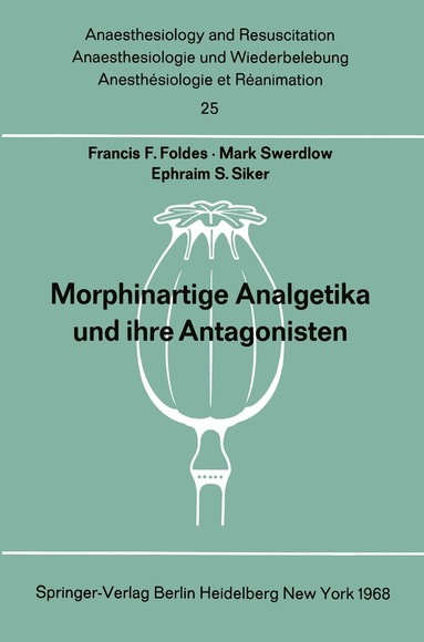 Francis F. Foldes, M. Swerdlow, E.S. Siker, Francis F. Foldes, M. Swerdlow - Morphinartige Analgetika und ihre Antagonisten, Häftad