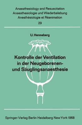 U. Henneberg - Kontrolle der Ventilation in der Neugeborenen- und Säuglingsanaesthesie, Häftad