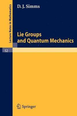 Lie Groups and Quantum Mechanics 1