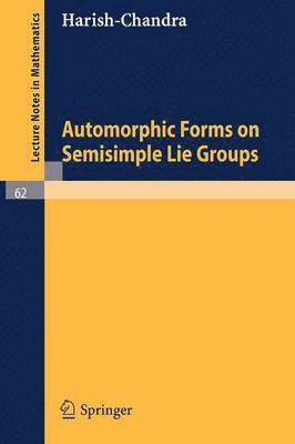 Bhartendu Harishchandra - Automorphic Forms on Semisimple Lie Groups, Häftad. Tillgänglighet: Lägg i varukorg