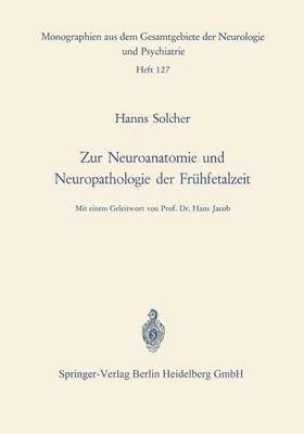 H. Solcher - Zur Neuroanatomie und Neuropathologie der Frühfetalzeit, Häftad