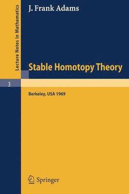 J. F. Adams - Stable Homotopy Theory, Häftad