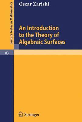 Oscar Zariski - Introduction to the Theory of Algebraic Surfaces, Häftad