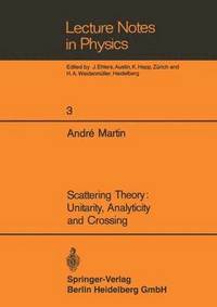 bokomslag Scattering Theory: Unitarity, Analyticity and Crossing