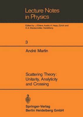 bokomslag Scattering Theory: Unitarity, Analyticity and Crossing