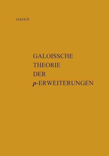 Helmut Koch - Galoissche Theorie der p-Erweiterungen, Häftad