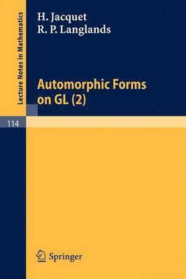 H. Jacquet, R. P. Langlands - Automorphic Forms on GL (2), Häftad