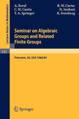 Seminar on Algebraic Groups and Related Finite Groups 1