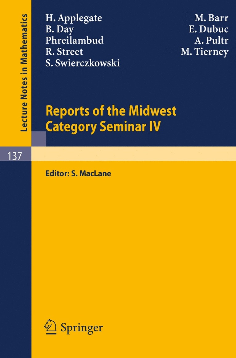 H. Applegate, M. Barr, E. Day, E. Dubuc, Phreilambud, A. Pultr, R. Street, M. Tierney, S. Swierczkowski, S. MacLane, S. Maclane - Reports of the Midwest Category Seminar IV, Häftad