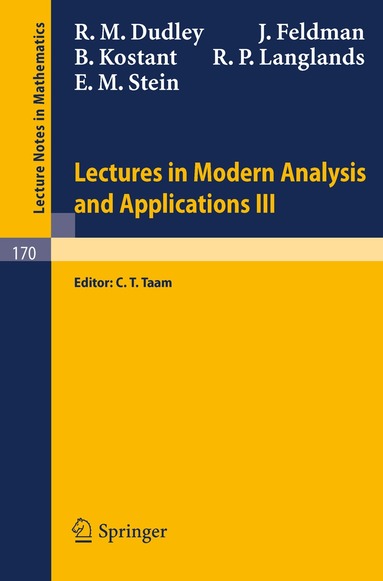 R. M. Dudley, J. Feldman, B. Kostant, R. P. Langlands, E. M. Stein, C. T. Taam - Lectures in Modern Analysis and Applications III, Häftad
