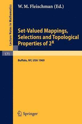 W. M. Fleischman - Set-Valued Mappings, Selections and Topological Properties of 2x, Häftad