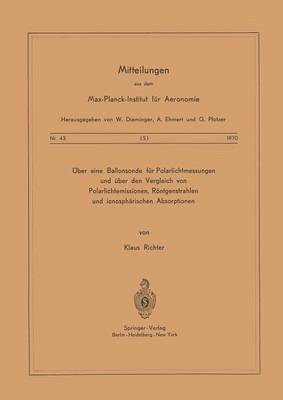 Über eine Ballonsonde für Polarlichtmessungen und über den Vergleich von Polarlichtemissionen, Röntgenstrahlen und Ionosphärischen Absorptionen