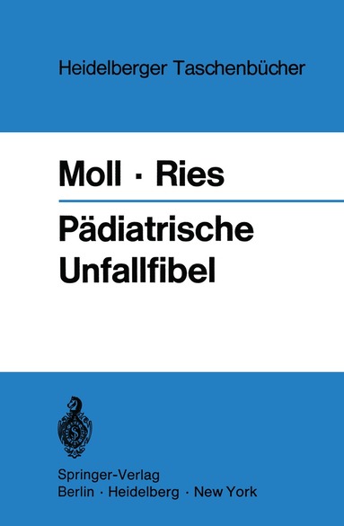 Helmut Moll, Johannes H. Ries, Helmut Moll, Johannes H. Ries - Pädiatrische Unfallfibel, Häftad