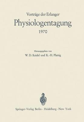 W.D. Keidel, K.-H. Plattig, W. D. Keidel, K. -H Plattig, K. -H. Plattig - Vorträge der Erlanger Physiologentagung 1970, Häftad
