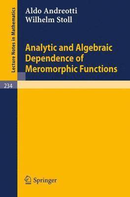 Analytic and Algebraic Dependence of Meromorphic Functions 1